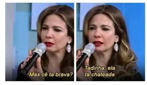 cê tá brava?